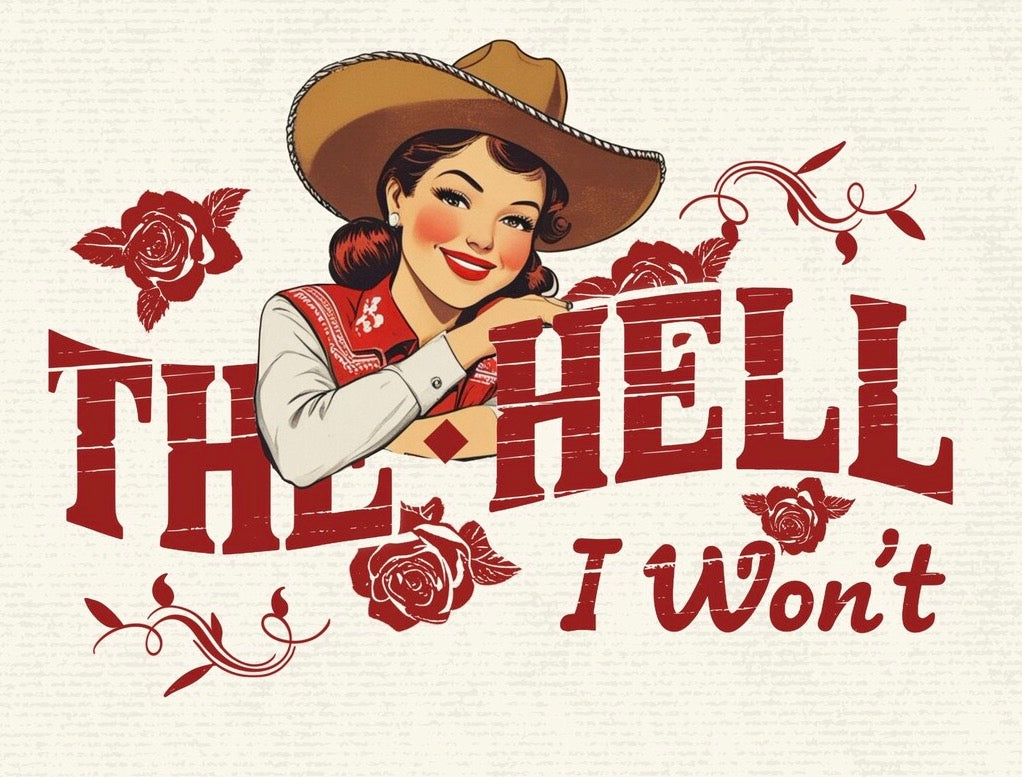 The Hell I won’t DTF transfer