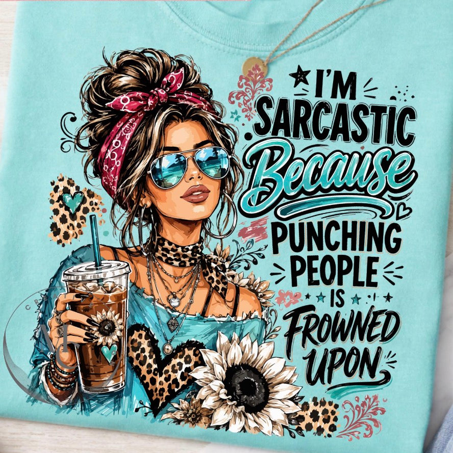 I’m sarcastic because punching people is frowned upon Dtf transfer