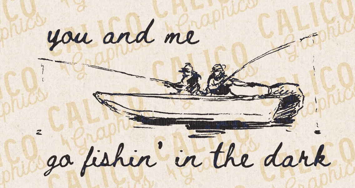 You and me go fishin’ in the dark DTF Transfer