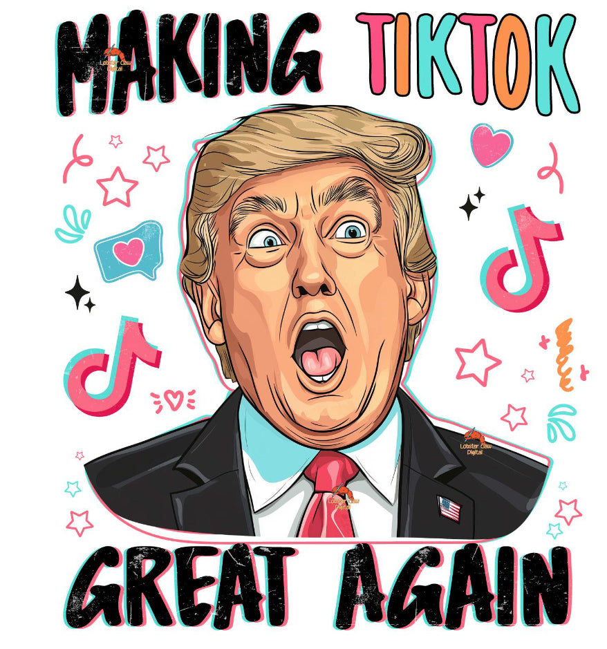 Making TikTok Great Again DTF transfer