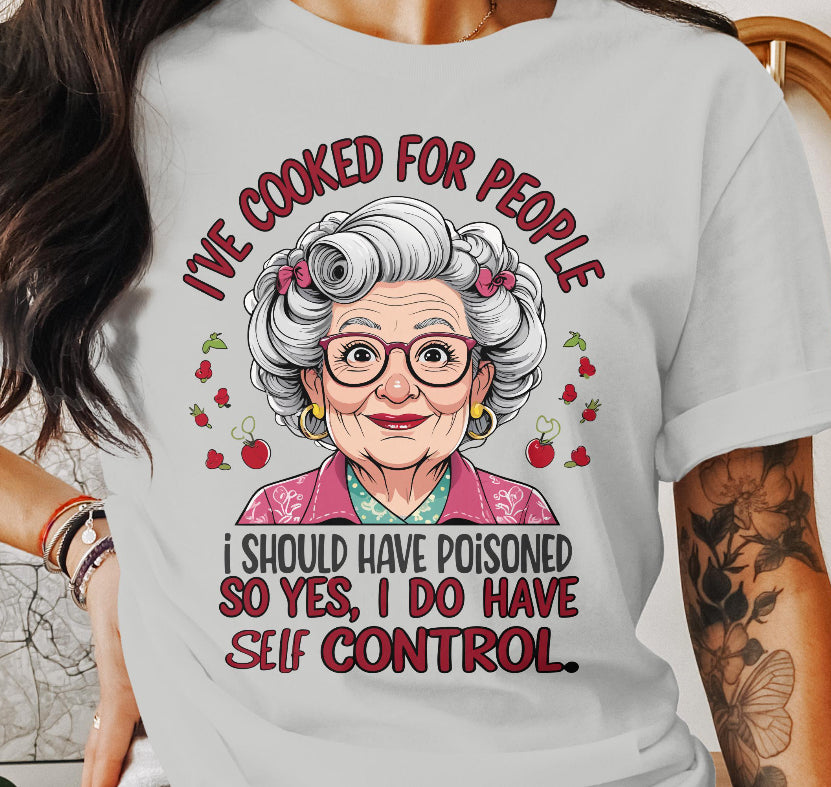 I’ve cooked for people I should’ve poisoned so yes, I do have self control DTF Transfer
