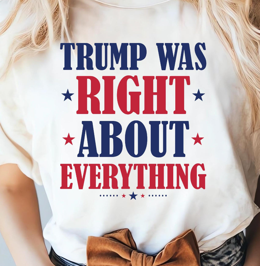 Trump Was Right About Everything DTF Transfer