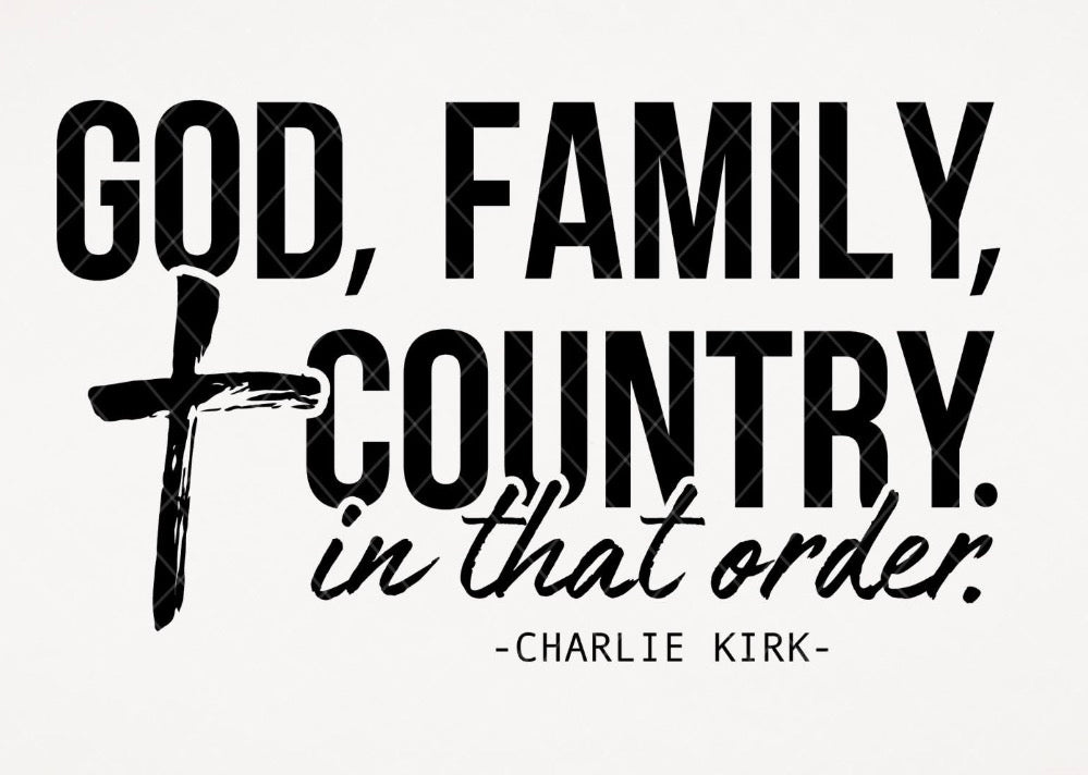 God, Family, Country in that order Charlie Kirk DTF Transfer