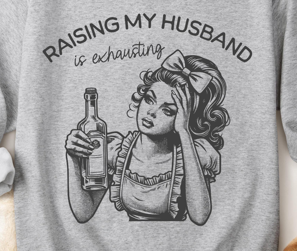 Raising my husband is exhausting dtf transfer