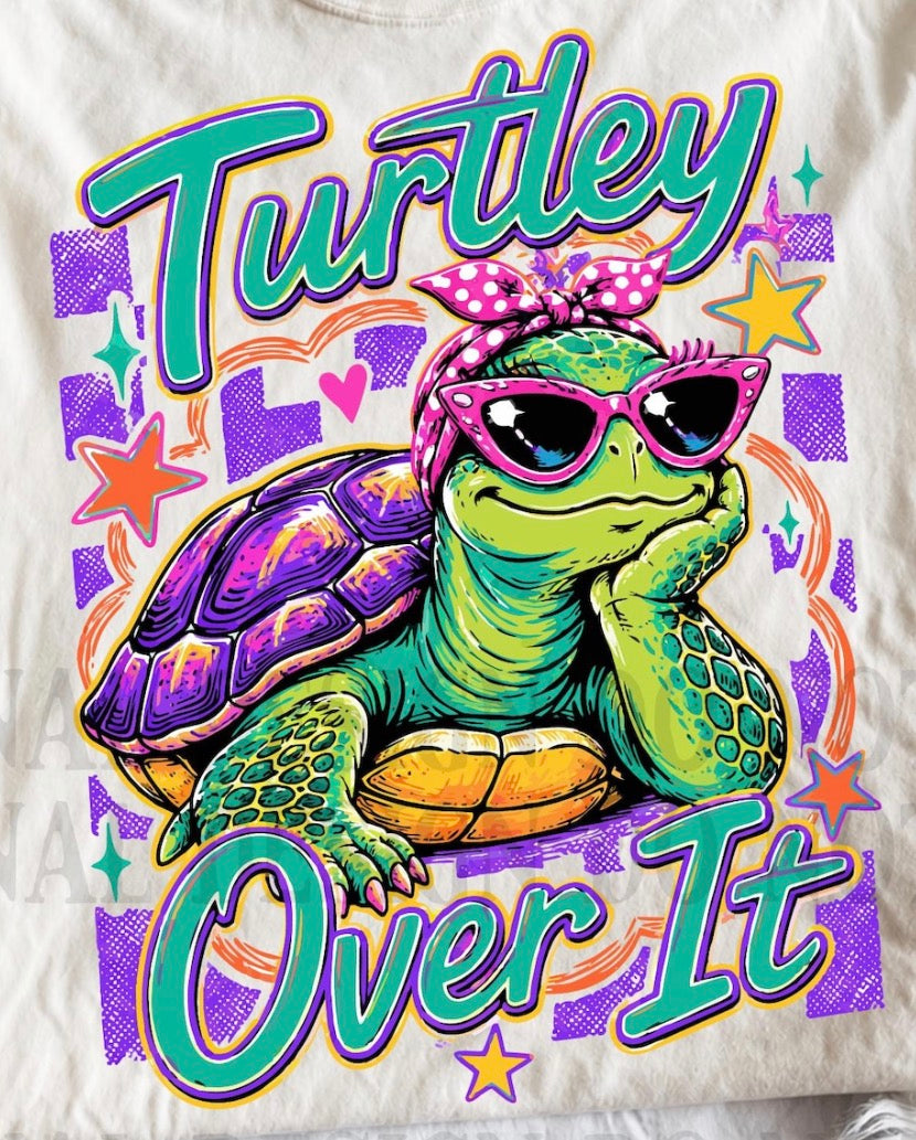 Turtley Over it DTF transfer