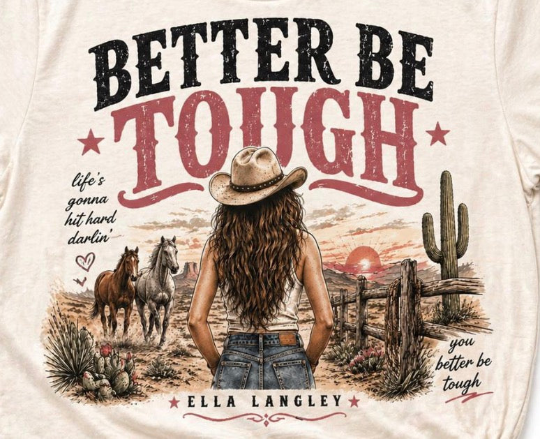 Better be tough Ella Langley DTF transfer