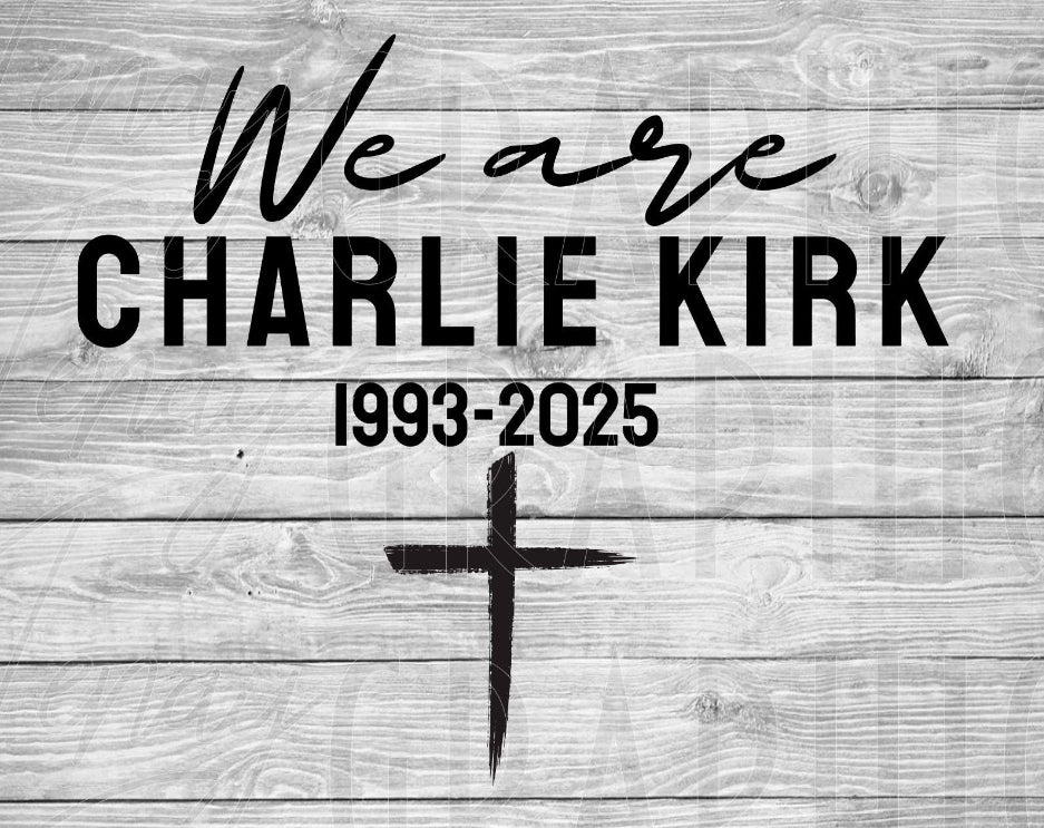 We are Charlie Kirk cross DTF Transfer