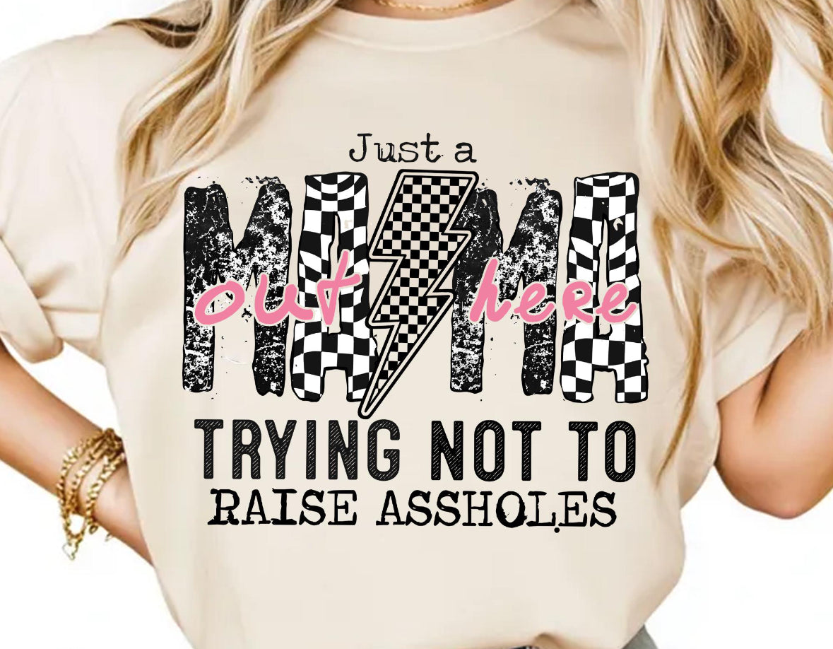 Just a Mama out here trying not to raise assholes dtf transfer