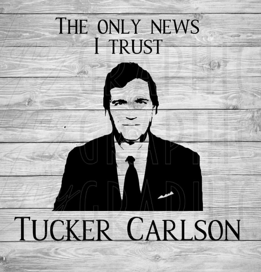 The only news I trust Tucker Carlson DTF Transfer