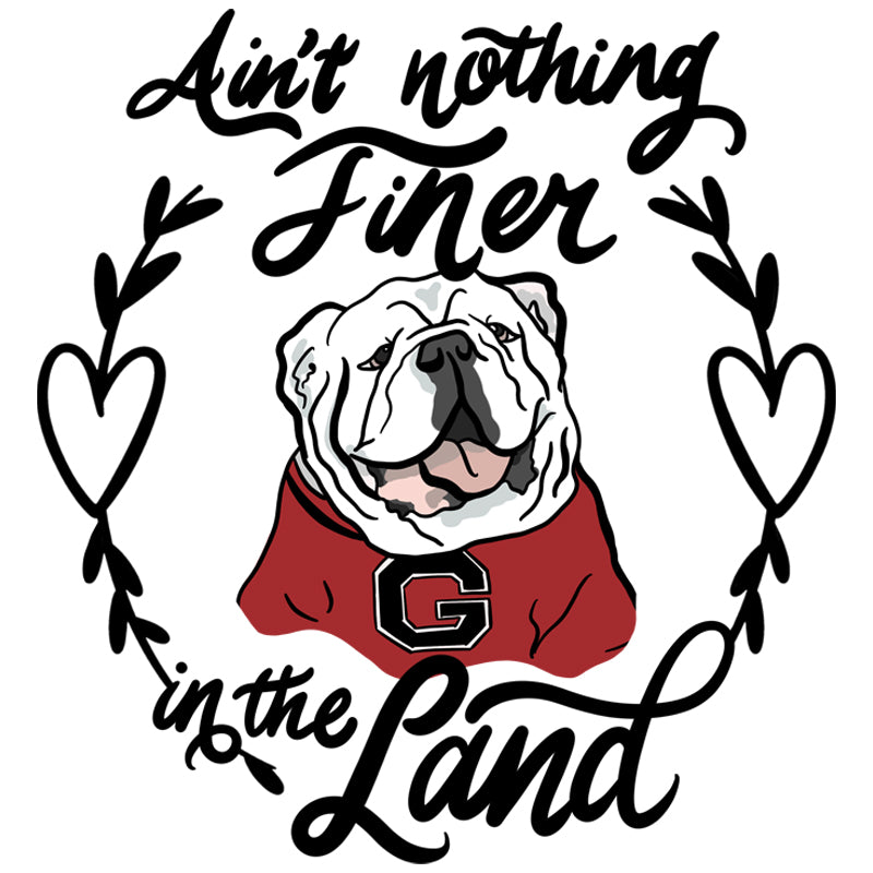 Ain&#39;t Nothin&#39; Finer in the Land Bulldogs DTF Transfer
