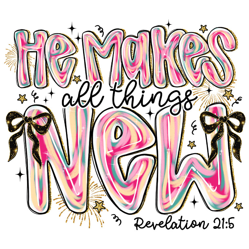 He makes all things New dtf transfer