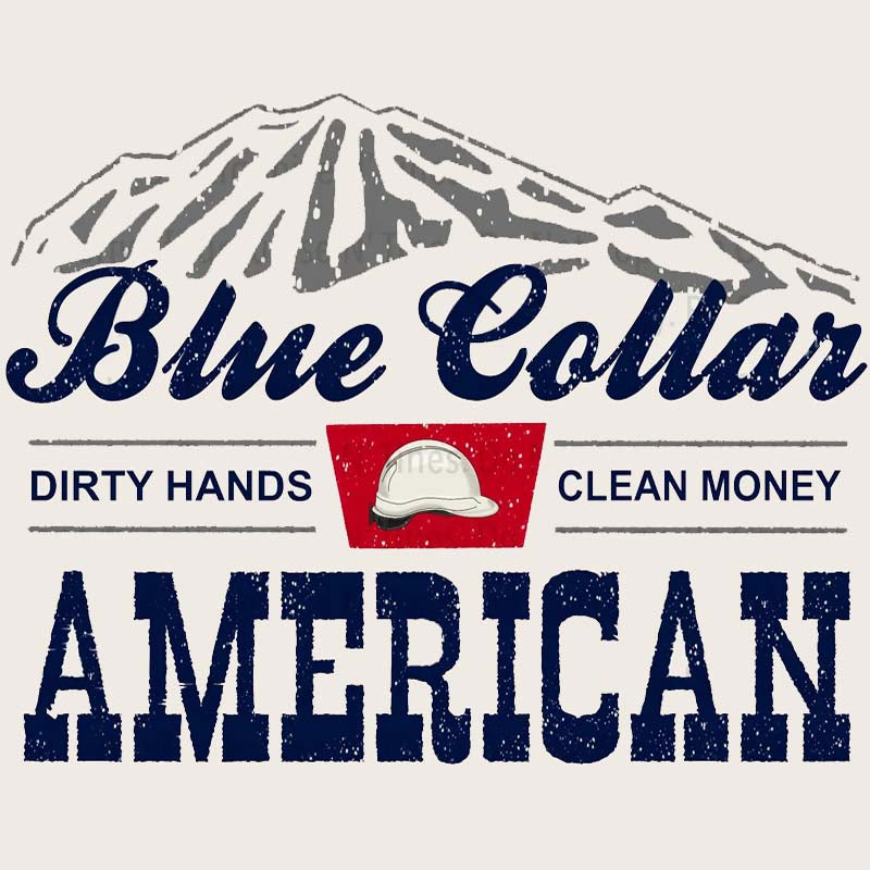 Blue Collar American Dirty Hands Clean Money DTF Transfer