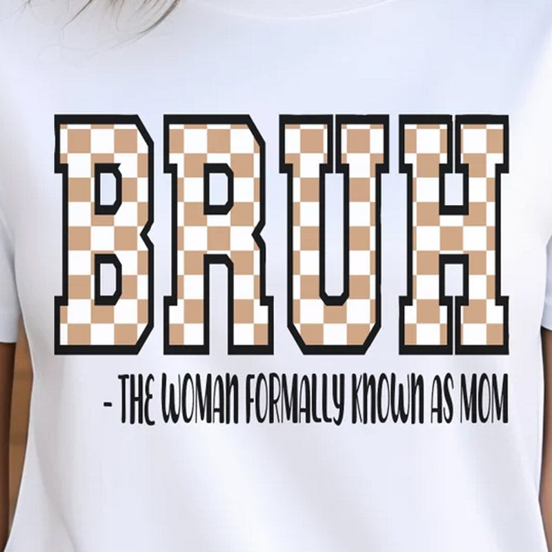 Bruh The Woman Formally Known as Mom  DTF Transfer