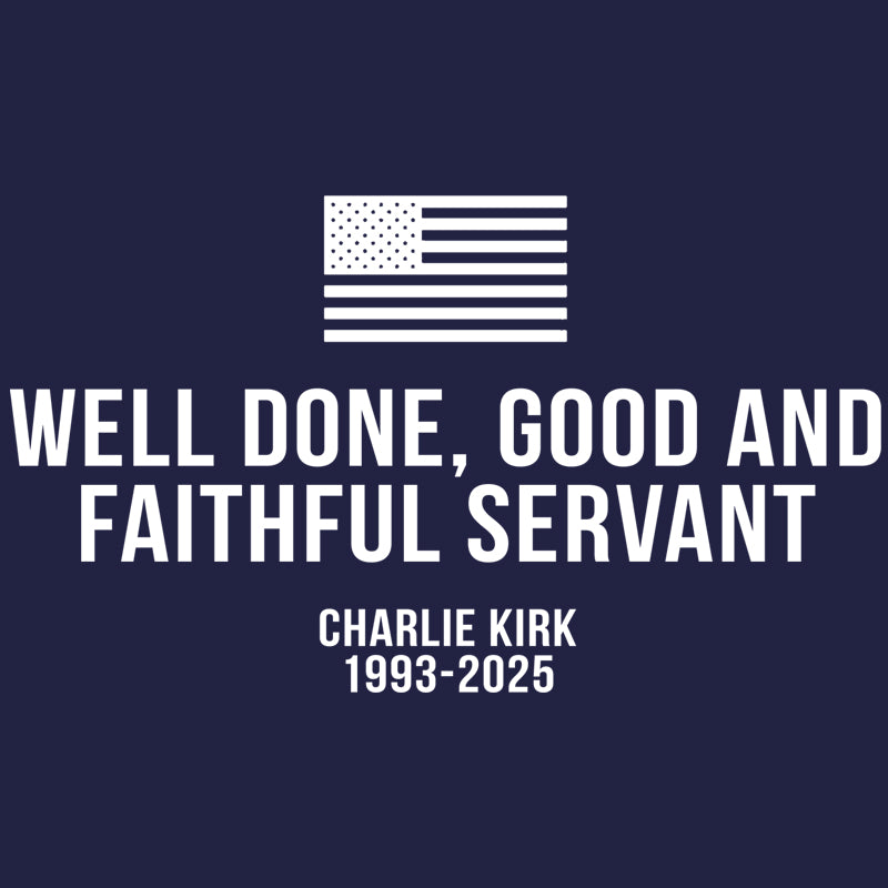 Good and Faithful Servant Charlie Kirk DTF Transfer