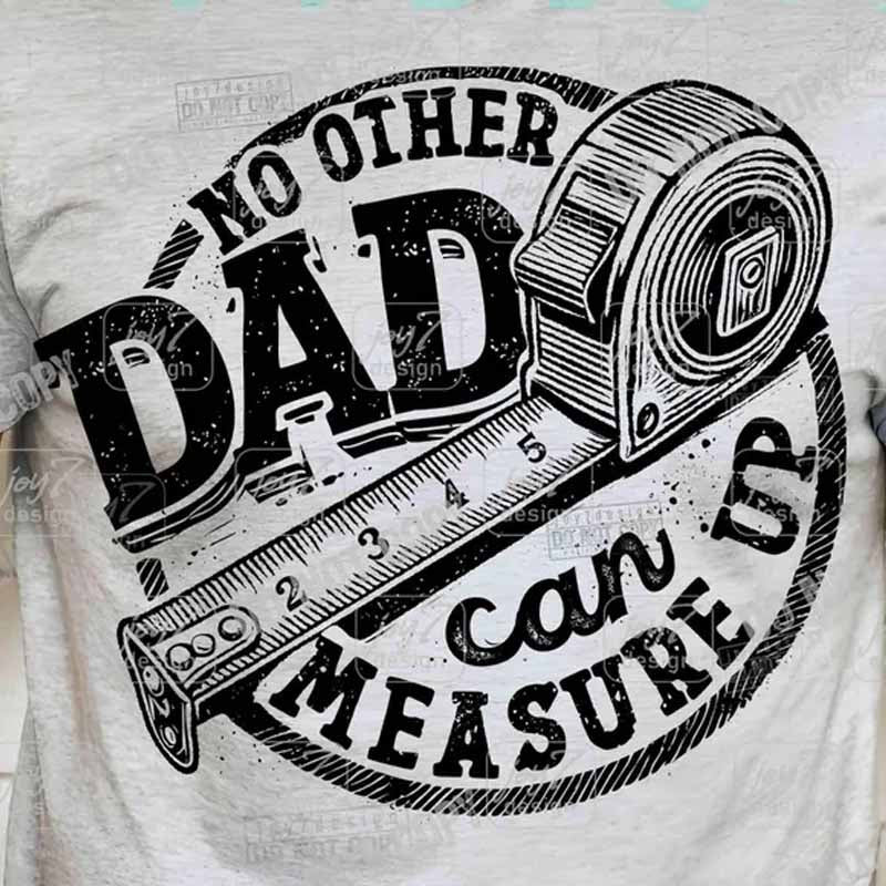 No other Dad can measure up DTF Transfer