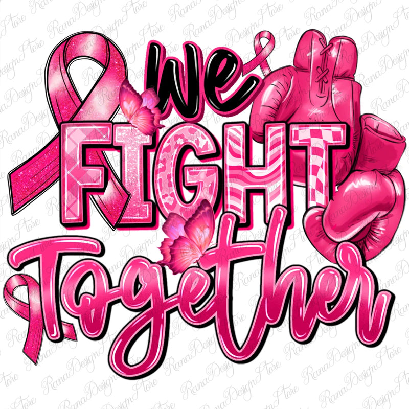 We Fight Together Breast Cancer Awareness DTF transfer