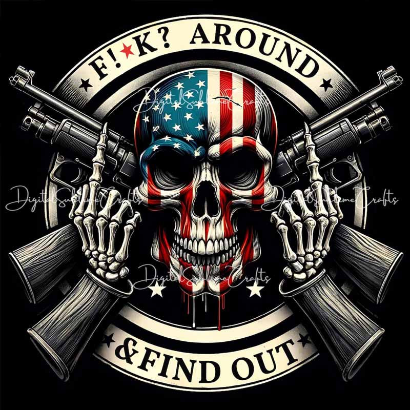 F around and Find out skull DTF Transfer