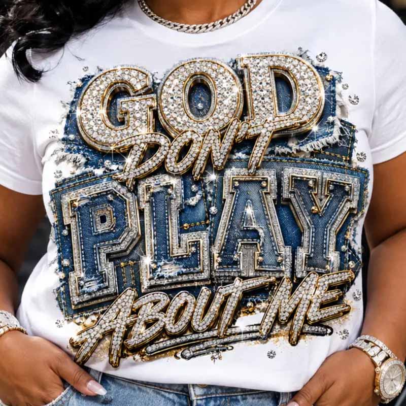 God Don't play about me dtf transfer