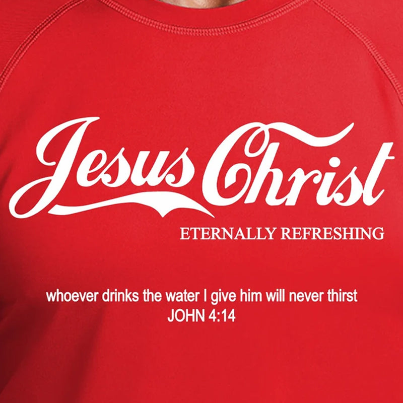 Jesus Christ Eternally Refreshing dtf transfer