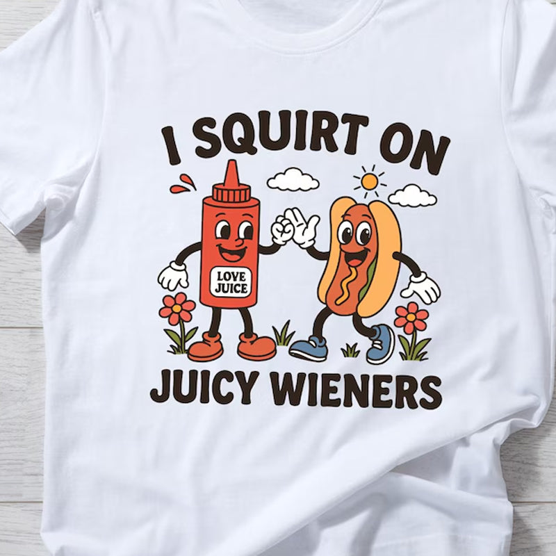 I Squirt on Juicy Wieners DTF Transfer