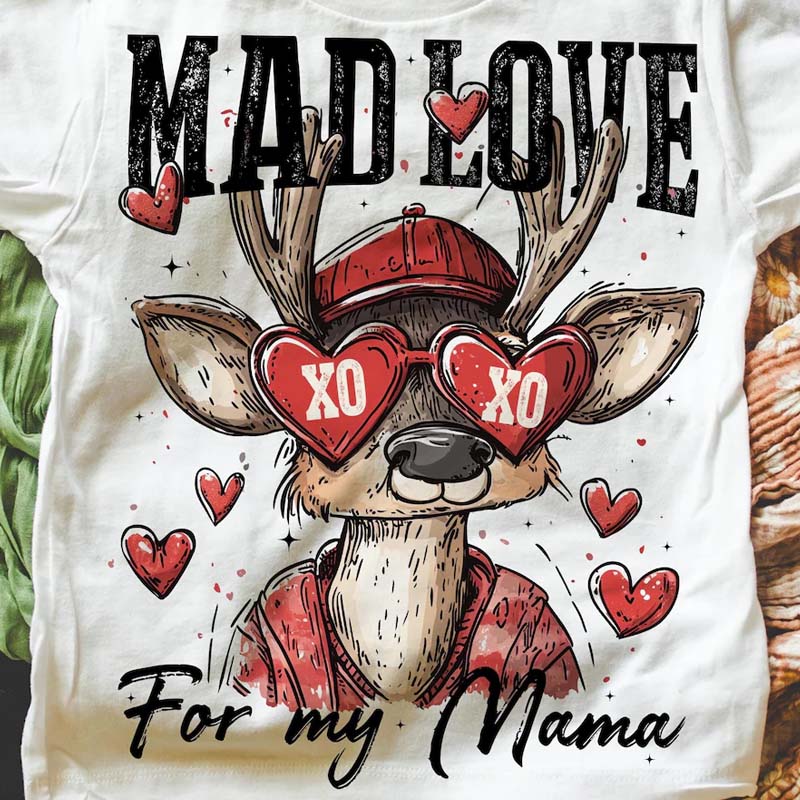 Mad Love For my Mama Valentines DTF Transfer