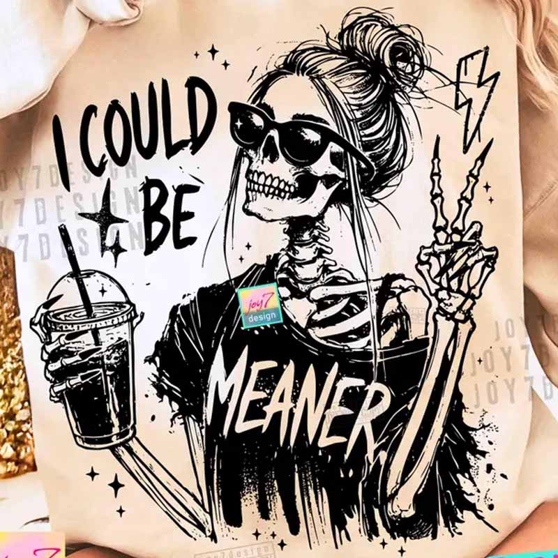 I could be Meaner  DTF transfer