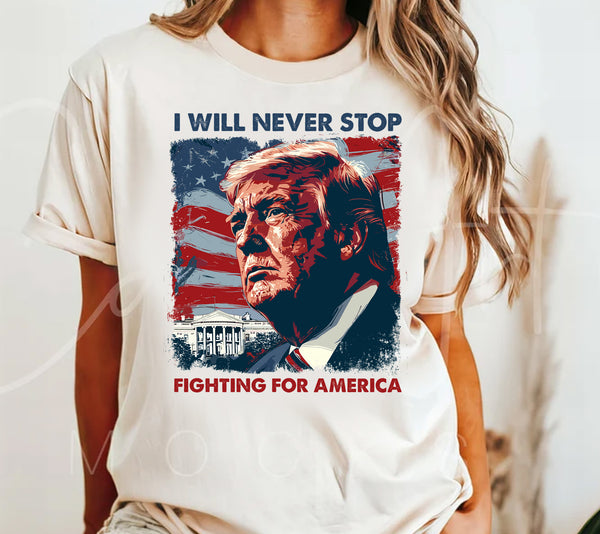 Trump Never Stop Fighting T-shirt - SandB's Tees