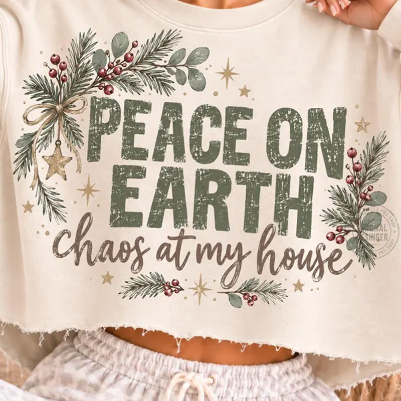 Peace on Earth Chaos at my house Dtf Transfer