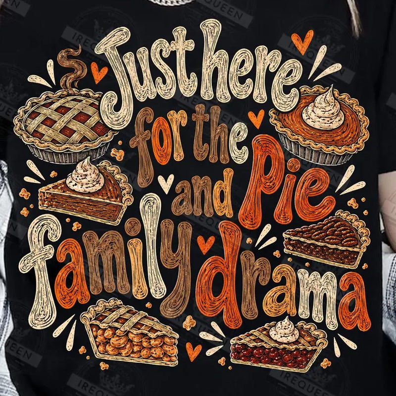 Just here for the pie and family drama DTF Transfer