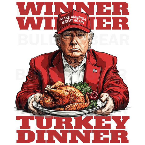 Winner Winner Turkey Dinner Trump DTF Transfer - SandB's Tees