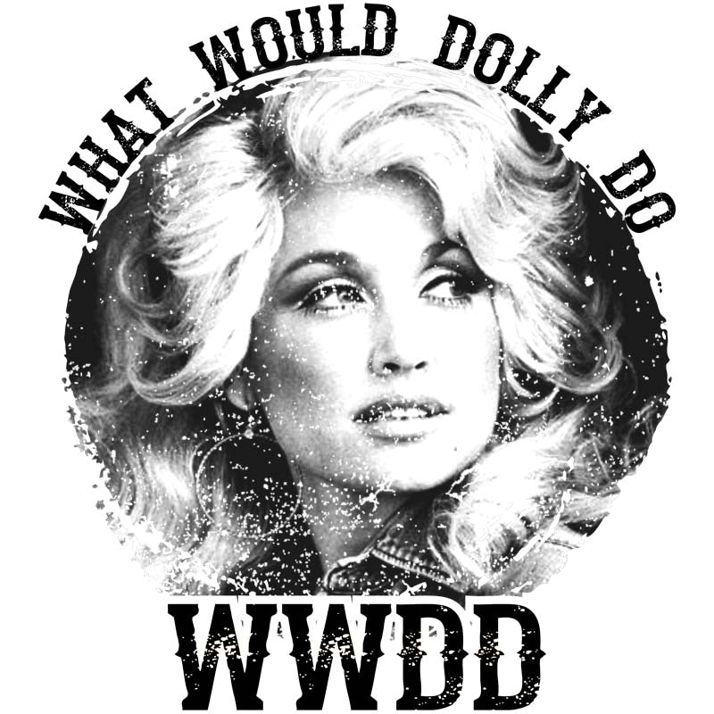 What Would Dolly Do DTF Transfer